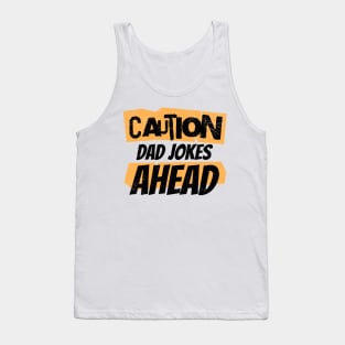 Caution Dad Jokes Ahead Tank Top